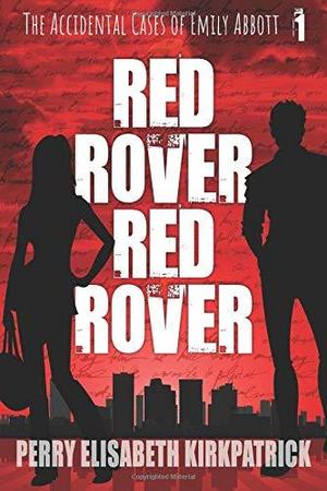 Red Rover, Red Rover by Perry Elisabeth Kirkpatrick