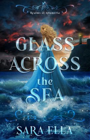Glass Across the Sea by Sara Ella