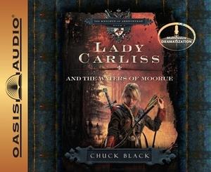 Lady Carliss and the Waters of Moorue by Chuck Black, Andy Turvey, Dawn Marshall
