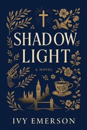 Shadow Light: A Clean Christian Romantic Suspense Novel Set in London by Ivy Emerson