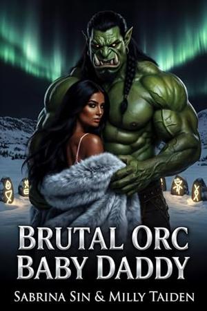 Brutal Orc Baby Daddy by Sabrina Sin, Milly Taiden