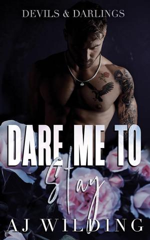 Dare Me to Stay by A.J. Wilding