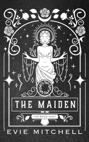 The Maiden: A Dark Primal Bride Hunt Romantasy by E.V. Mitchell