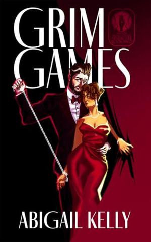 Grim Games: The New Protectorate Syndicate: Book Two by Abigail Kelly
