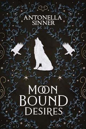 Moon Bound Desires: A Sapphic Dark Fantasy Romance Prequel by Antonella Sinner