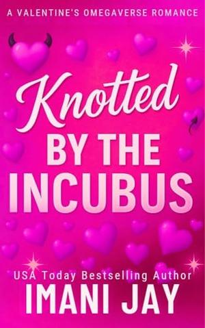 Knotted By The Incubus by Imani Jay