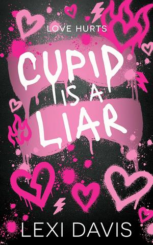 Cupid Is A Liar by Lexi Davis