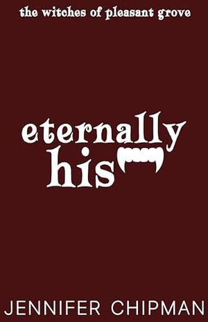 Eternally His (Witches of Pleasant Grove #4)
