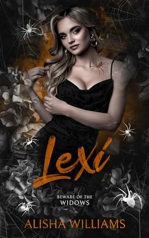 Lexi (Beware of the Widows) by Alisha Williams