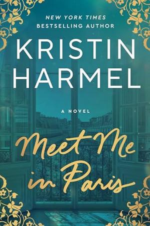 Meet Me in Paris by Kristin Harmel