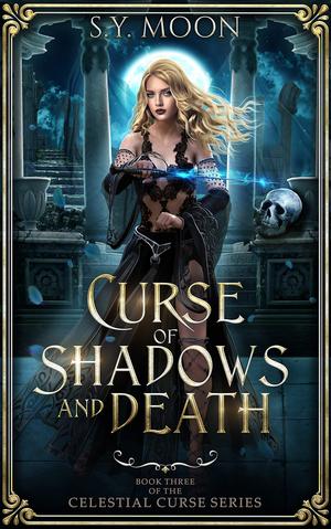 Curse of Shadows and Death (Celestial Curse #3)
