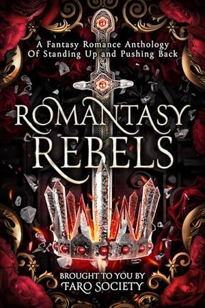 Romantasy Rebels: A Fantasy Romance Anthology of Standing up and Pushing Back by Vela Roth, Jeffe Kennedy, Stephanie Burgis, Tee Harlowe, Lisette Marshall, Casey Blair, Marie Cardno, Shaylin Gandhi, Allison Carr Waechter, Aria Ashbrook
