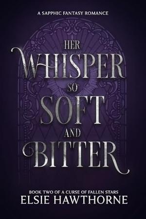 Her Whisper so Soft and Bitter (A Curse of Fallen Stars #2)