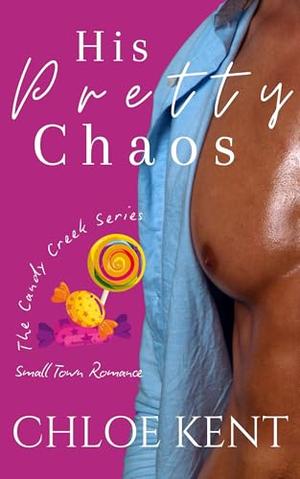 His Pretty Chaos by Chloe Kent