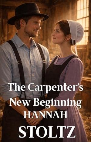 The Carpenter's New Beginning by Hannah Stoltz
