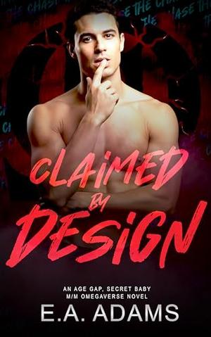 Claimed By Design: An Age-Gap, Secret Baby Dark M/M Omegaverse Novel (The Chase #2)