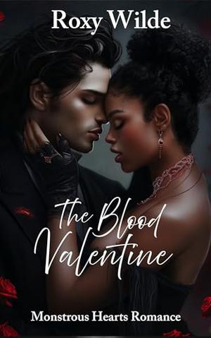 The Blood Valentine: A Spicy Valentine's Day Monster Romance by Roxy Wilde