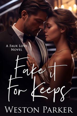 Fake it for Keeps by Weston Parker