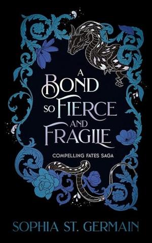 A Bond so Fierce and Fragile by Sophia St. Germain