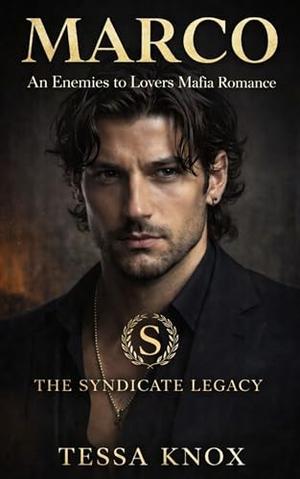 Marco: An Enemies to Lovers Mafia Romance by Tessa Knox