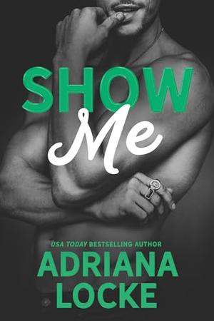 Show Me by Adriana Locke