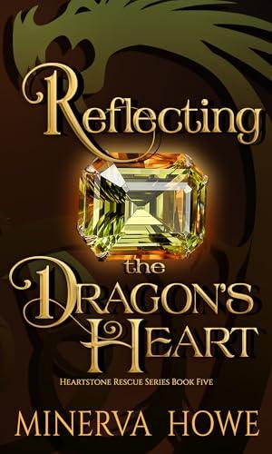 Reflecting the Dragon's Heart by Minerva Howe