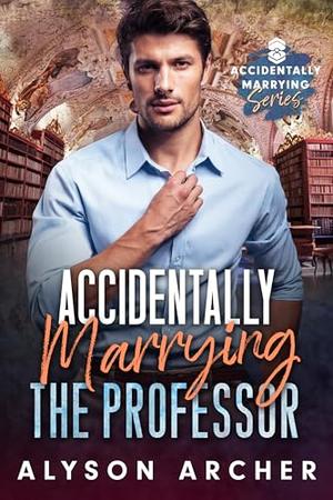 Accidentally Marrying the Professor  (Accidentally Marrying #1)