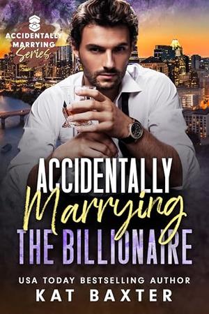 Accidentally Marrying the Billionaire  (Accidentally Marrying #2)