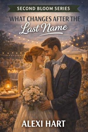 What Changes After the Last Name by Alexi Hart