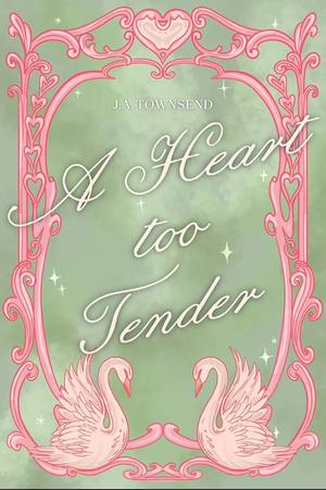A Heart Too Tender by J.A. Townsend