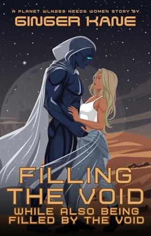 Filling the Void While Also Being Filled by the Void by Ginger Kane