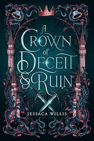 A Crown of Deceit & Ruin by Jessaca Willis