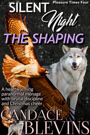 Silent Night: The Shaping: A heartwarming paranormal ménage with brutal discipline and Christmas cheer by Candace Blevins