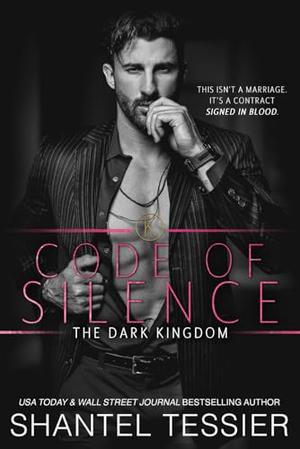 Code of Silence: A Mafia Romance by Shantel Tessier