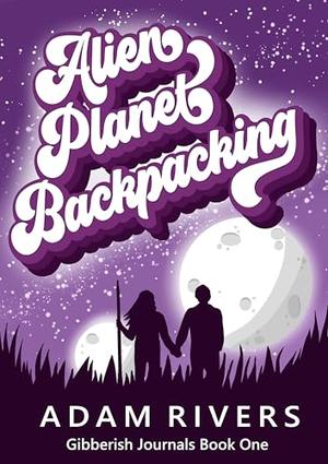 Alien Planet Backpacking by Adam Rivers