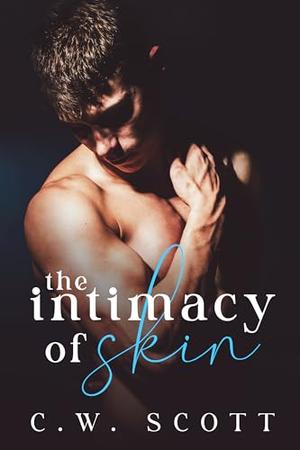 The Intimacy of Skin by C.W. Scott