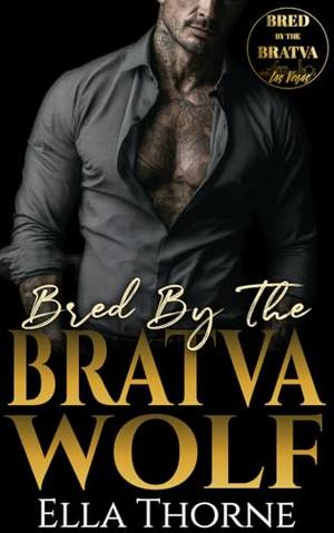 Bred by the Bratva Wolf by Ella Thorne