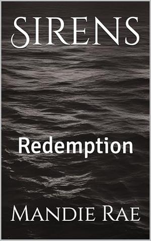 Sirens: Redemption by Mandie Rae