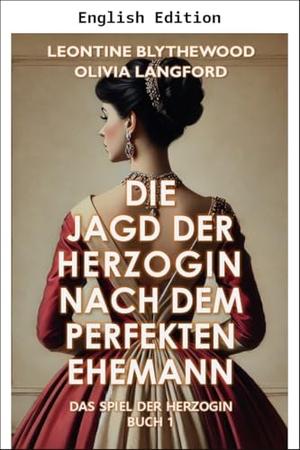 The Duchess's Hunt for the Perfect Husband by Olivia Langford, Leontine Blythewood