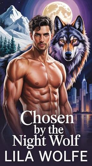 Chosen by the Night Wolf by Lila Wolfe