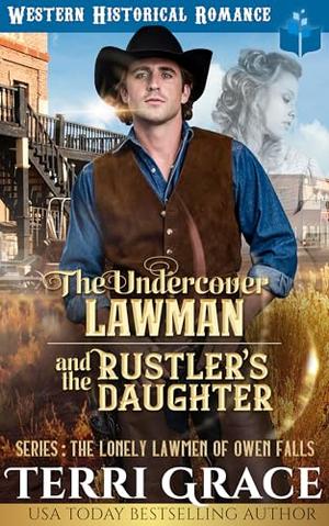 The Undercover Lawman and The Rustler’s Daughter: Historical Western Romance (The Lonely Lawmen of Owen Falls #3)