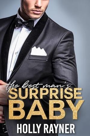 The Best Man's Surprise Baby by Holly Rayner