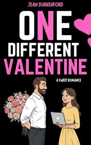 One Different Valentine: A Sweet Romance by Jean Durkenford