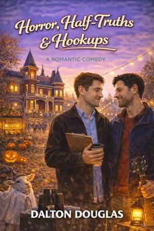 Horror, Half-Truths & Hookups : A Romantic Comedy (A Matchmaker Moms Romance #34)