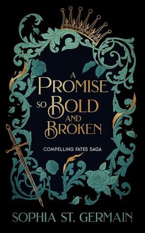 A Promise so Bold and Broken by Sophia St. Germain