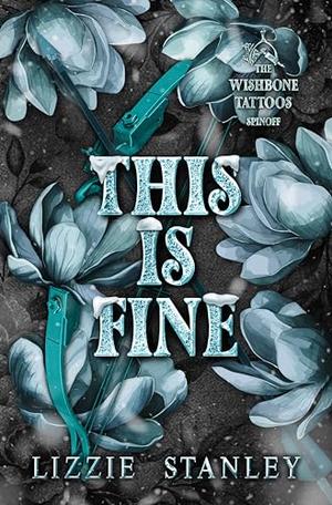 This Is Fine: A snowed in, only one bed, former stepsiblings romance by Lizzie Stanley