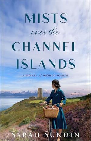 Mists over the Channel Islands (Allegiance Under Pressure) by Sarah Sundin