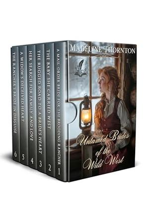 Untamed Brides of the Wild West: A Historical Western Romance Collection by Madeline Thornton