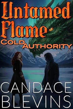 Untamed Flame: Cold Authority by Candace Blevins