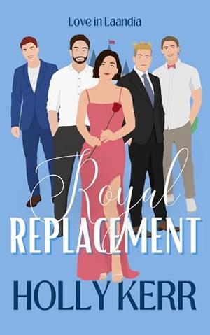 Royal Replacement: A Modern, Sweet Reality Royal Romance by Holly Kerr